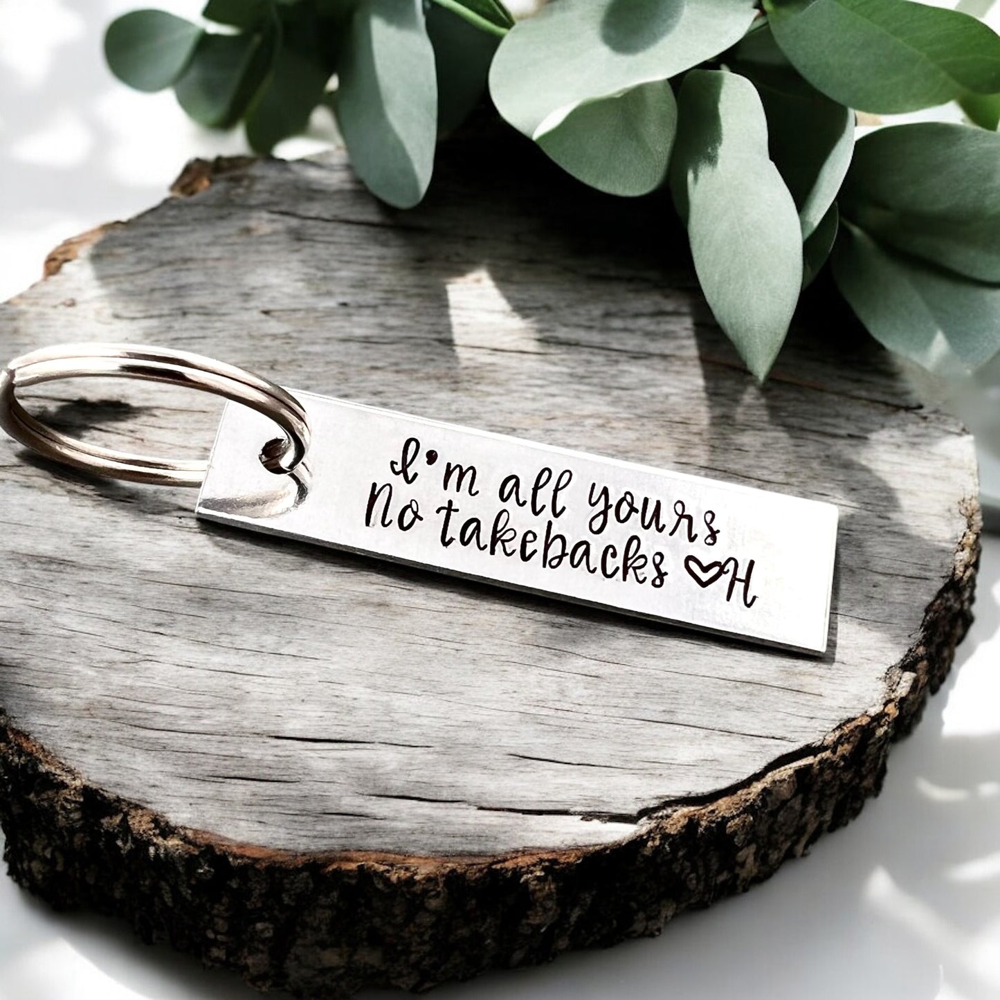 I'm All Yours No Takebacks Keychain