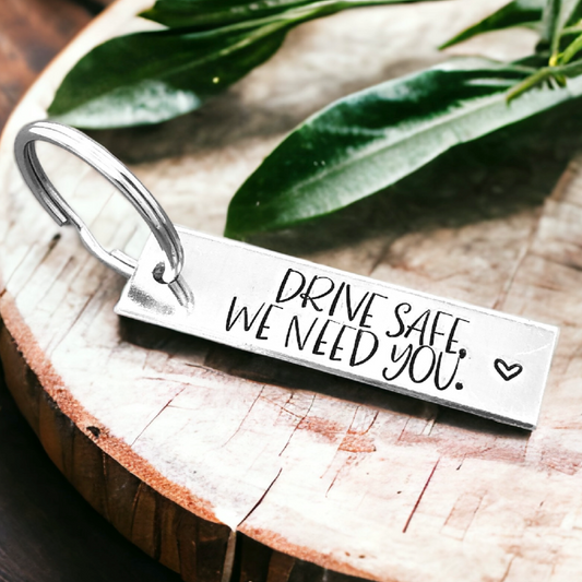 Drive Safe We Need You Keychain
