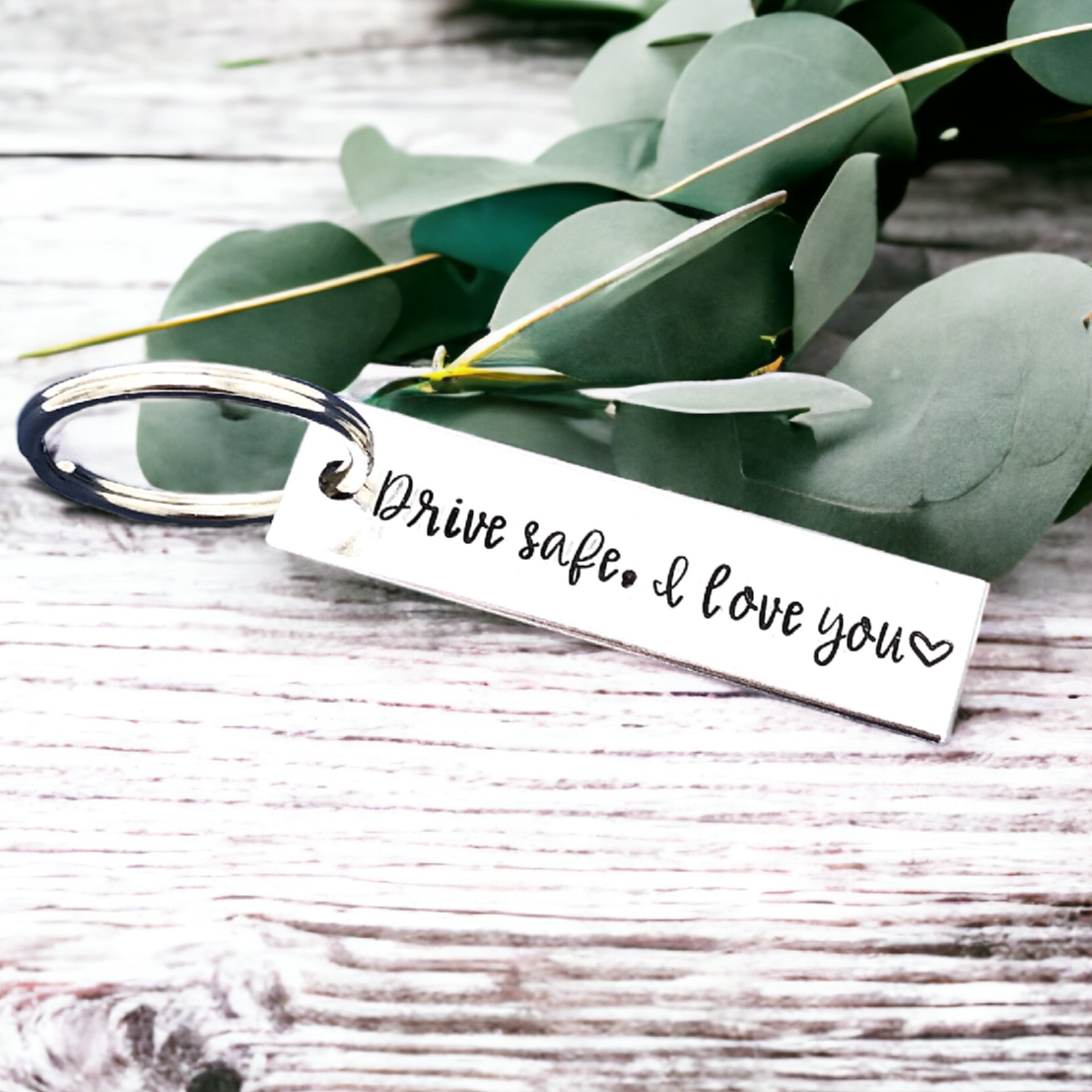 Drive Safe I Love You Keychain
