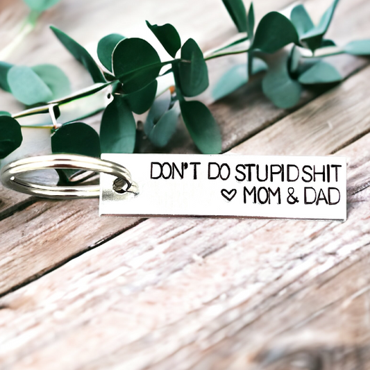 Don't Do Stupid Shit Keychain From Mom & Dad