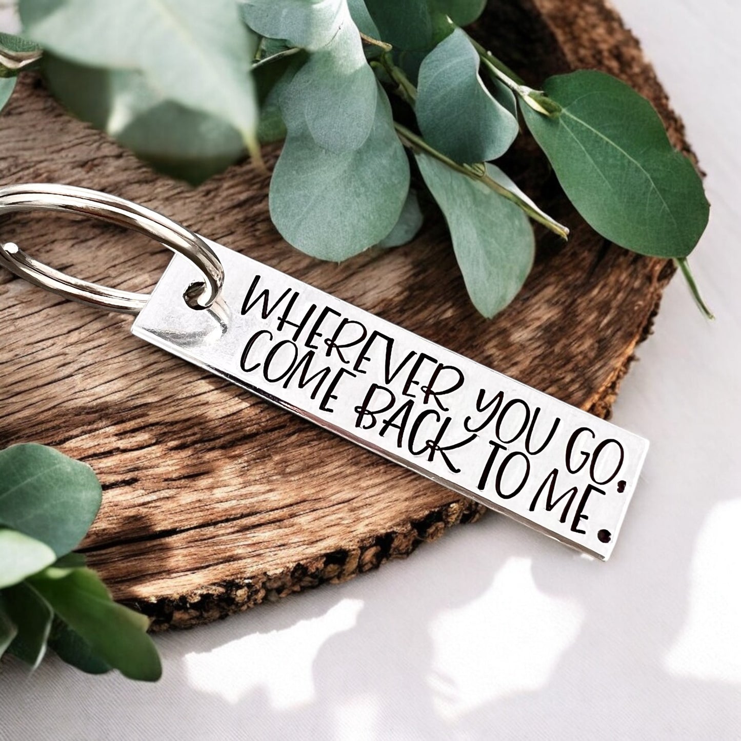 Wherever You Go Come Back To Me Keychain