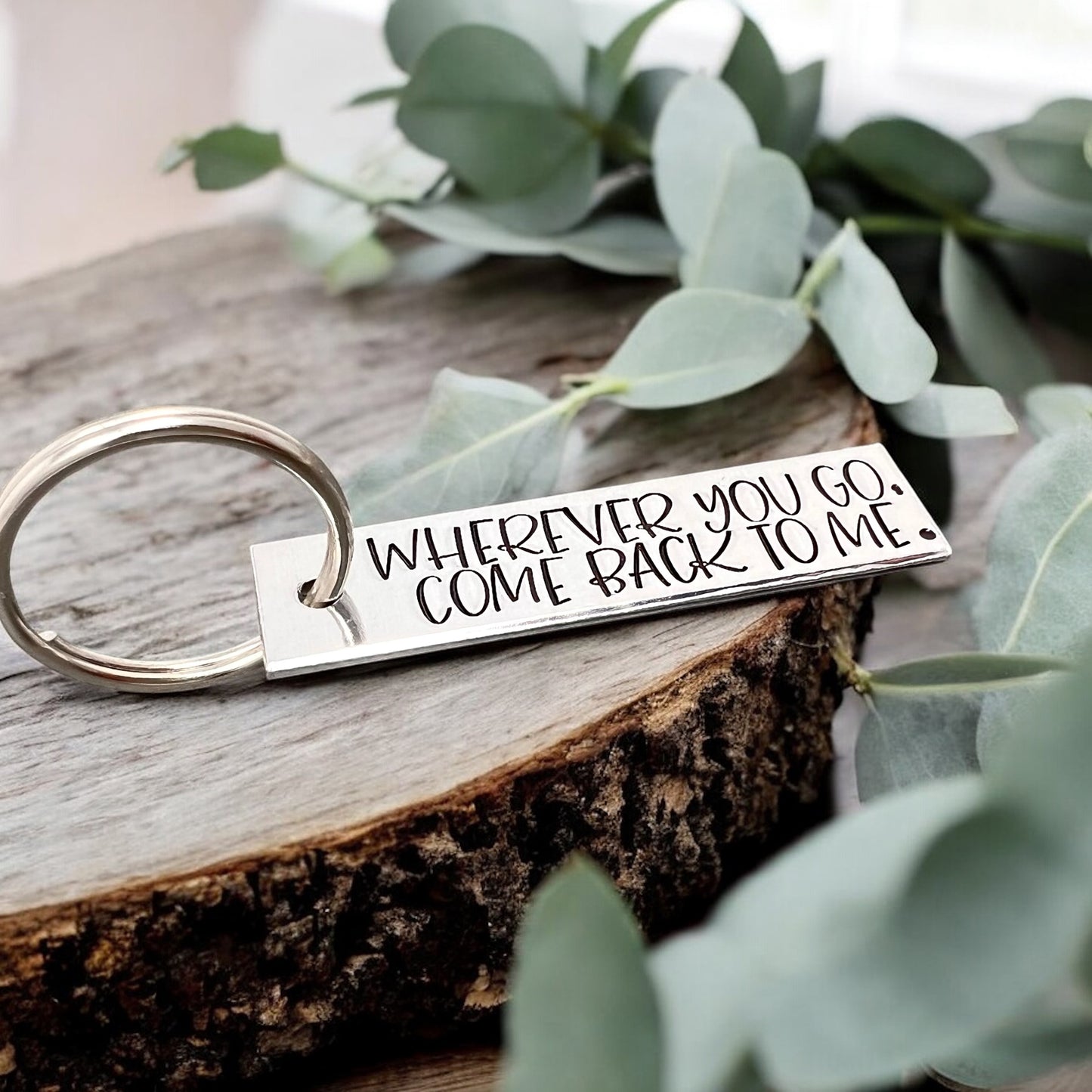 Wherever You Go Come Back To Me Keychain