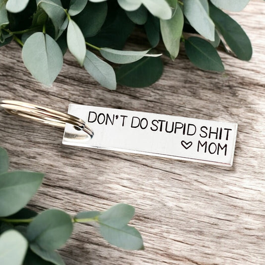Don't Do Stupid Shit Keychain From Mom