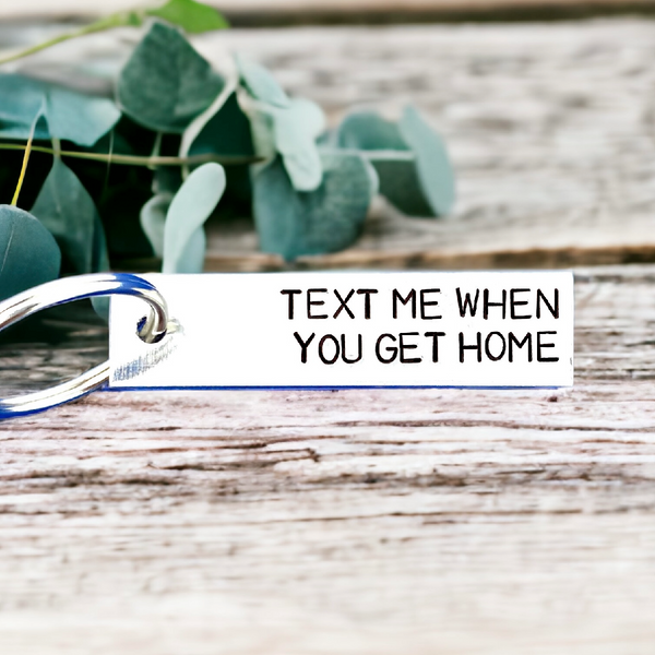 Text Me When You Get Home Keychain