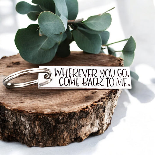 Wherever You Go Come Back To Me Keychain